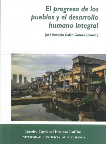 El Progreso De Los Pueblos Y El Desarrollo Humano Integral, De José Antonio Calvo Gómez. Editorial Espana-silu, Tapa Blanda, Edición 2019 En Español