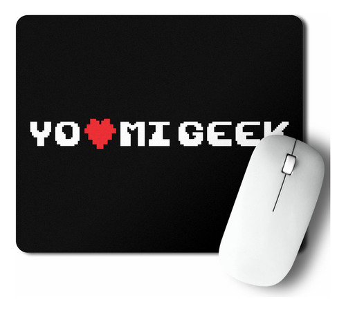 Mouse Pad Yo Amo Mi Geek (d0077 Boleto.store)