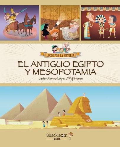 Antiguo Egipto Y Mesopotamia,e. Locos Por La Historia - Javi, De Javier/ House Wuji Alonso Lopez. Editorial Shackleton Kids, Tapa Blanda En Español