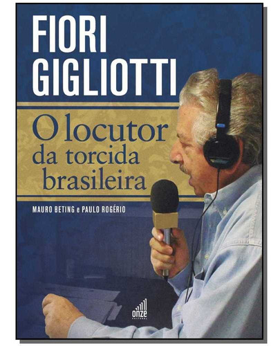 Fiori Gigliotti - O Locutor Da Torcida Brasileira