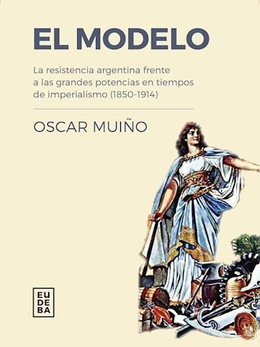 El Modelo - Oscar Muiño - Eudeba