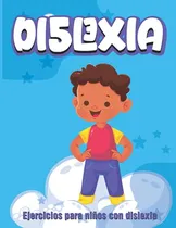 Comprar Ejercicios Para Ninos Con Dislexia: Cuaderno Con Ejercicios
