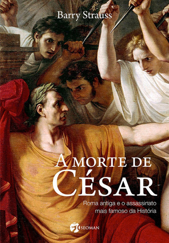 A Morte De César: A Morte De César, De Barry Strauss., Vol. Não Aplica. Editora Seoman, Capa Mole Em Português