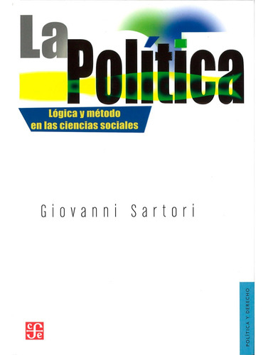 La Política : Lógica Y Método En Las Ciencias Sociales