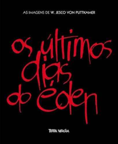 Os Últimos Dias Do Éden, De Puttkamer, Jesco Von. Editora Terra Virgem, Capa Mole, Edição 1ª Edição - 2005 Em Português