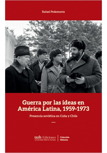 Guerra Por Las Ideas En América Latina 1959-1973, De Pedemonte , Rafael. Editorial Ediciones Universidad Alberto Hurtado, Tapa Blanda, Edición 1 En Español, 2020