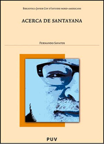 Acerca De Santayana, De Fernando Savater Y Otros. Editorial Publicacions De La Universitat De València, Tapa Blanda En Español, 2012
