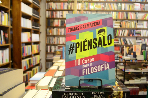 #piénsalo. 10 Casos Para La Filosofía. Tomás Balmaceda.
