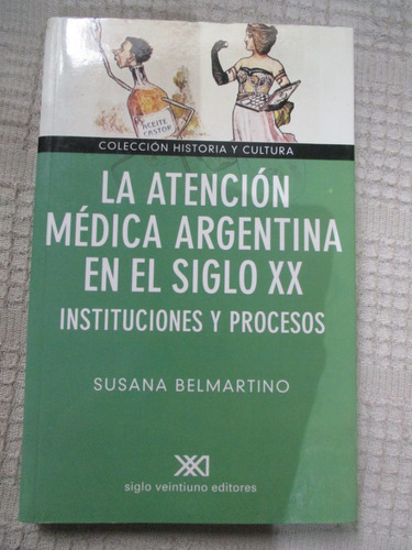 Susana Belmartino - La Atención Médica Argentina En El S Xx