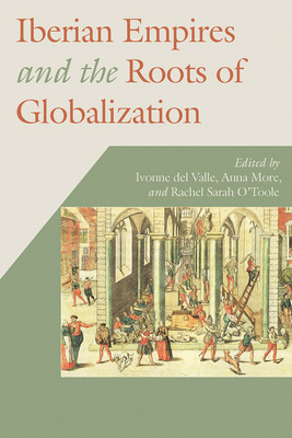 Libro Iberian Empires And The Roots Of Globalization - De...