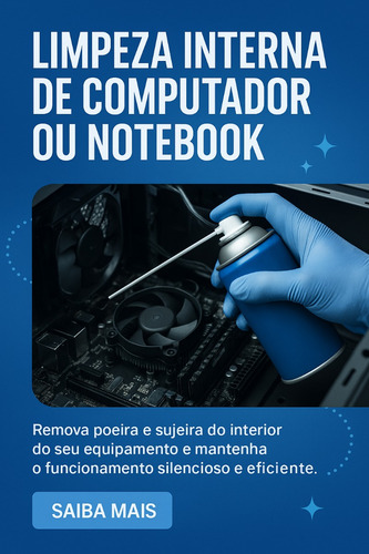 Limpeza Interna De Computador Ou Notebook.