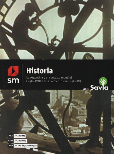 Historia 3 Savia - La Argentina Y El Contexto Mundial (siglo