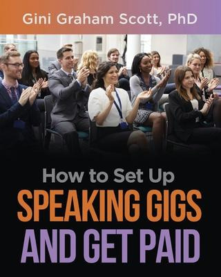 Libro How To Set Up Speaking Gigs And Get Paid - Gini Gra...