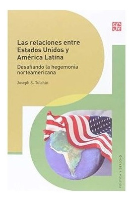 Las Relaciones Entre Estados Unidos Y América Latina.. Desaf
