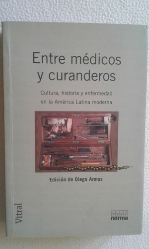 Entre Medicos Y Curanderos-diego Armus-editorial Norma