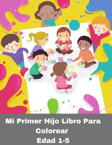 Mi Primer Hijo Libro Para Colorear Edad 1-5: Idea De Regalo