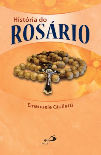 História do rosário, de Emanuele Giulietti. Editora Paulus em português