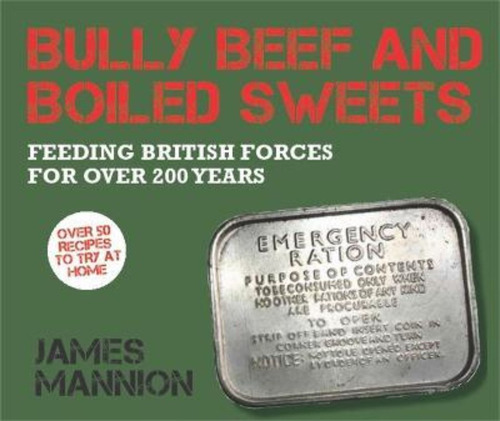 Bully Beef And Boiled Sweets / James Mannion