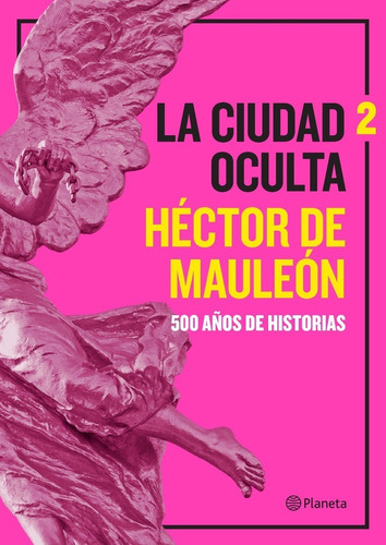 La Ciudad Oculta Vol. 2 - Héctor De Mauleón - Nuevo Original