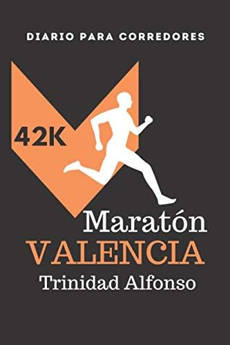 Libro: Maratón Valencia Trinidad Alfonso 42k Diario Para Cor