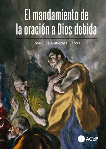 El Mandamiento De La Oracion A Dios Debida, De Gutierrez Garcia, Jose Luis. Editorial Fundacion Universitaria San Pablo Ceu, Tapa Blanda En Español