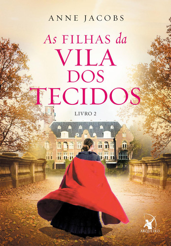 As Filhas Da Vila Dos Tecidos (a Vila Dos Tecidos  Livro 2), De Anne Jacobs. Editora Arqueiro, Capa Mole, Edição 1 Em Português, 2023