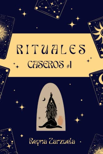 Rituales Casero #1: Recetas De Rituales De Ancestros Y Guias
