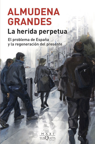 Herida Perpetua, La, De Grandes, Almudena. Editorial Tusquets, Tapa Blanda, Edición 1 En Español