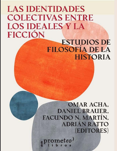 Identidades Colectivas Entre Los Ideales Y La Ficcion, Las, De Acha, Omar Y Otros. Editorial Editorial Prometeo, Tapa Blanda En Español