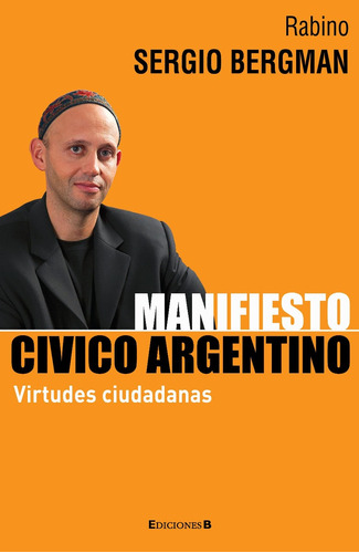 Manifiesto Civico Argentino, De Bergman, Sergio. Editorial Edic.b, Tapa Tapa Blanda En Español