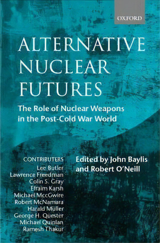 Alternative Nuclear Futures, De John Baylis. Editorial Oxford University Press, Tapa Dura En Inglés