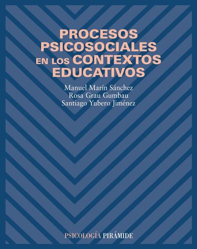 Procesos psicosociales en los contextos educativos, de Marín Sánchez, Manuel. Editorial PIRAMIDE, tapa blanda en español, 2002