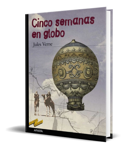 Cinco Semanas En Globo, De Julio Verne. Editorial Anaya, Tapa Blanda En Español, 2002