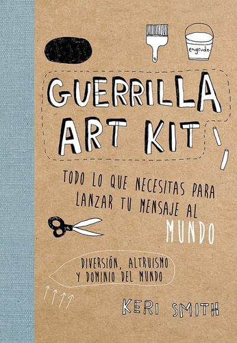 Guerrilla Art Kit, De Keri Smith. Editorial Paidós, Tapa Blanda, Edición 1 En Español
