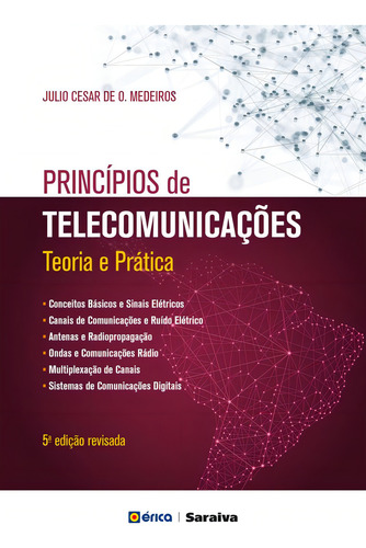 Princípios de telecomunicações: Teoria e prática, de Medeiros, Júlio César de Oliveira. Editorial Editora Érica - Sob Demanda, capa mole em português, 2016
