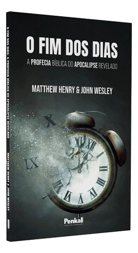 O Fim Dos Dias | John Wesley E Matthew Henry, De John Wesley E Matthew Henry. Editora Cpp, Capa Dura Em Português