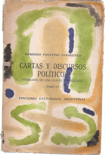 Obras Sarmiento T3 Cartas Discursos Politicos Culturales Arg
