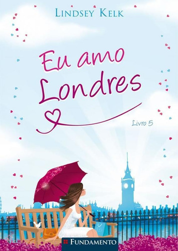 Eu Amo Londres - 05, De Kelk, Lindsey. Editora Fundamento, Capa Mole, Edição 1 Em Português