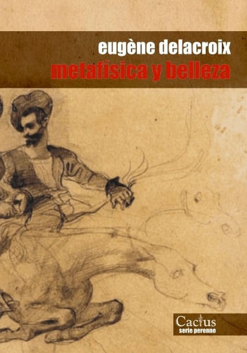 Metafísica Y Belleza, Eugene Delacroix, Ed. Cactus