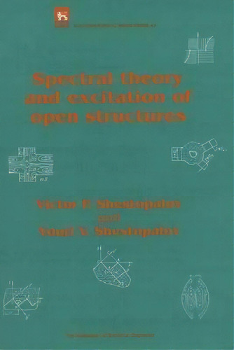 Spectral Theory And Excitation Of Open Structures, De Victor P. Shestopalov. Editorial Institution Engineering Technology, Tapa Dura En Inglés