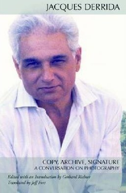 Copy, Archive, Signature - Jacques Derrida