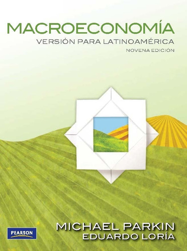 Macroeconomía. Versión Para Latinoamérica 9° Edición Parkin