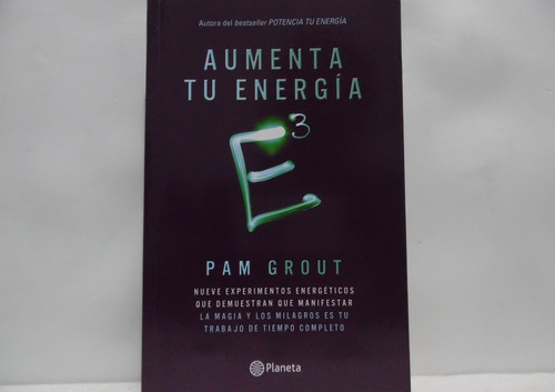 Aumenta Tu Energía E3 / Pam Grout / Planeta 