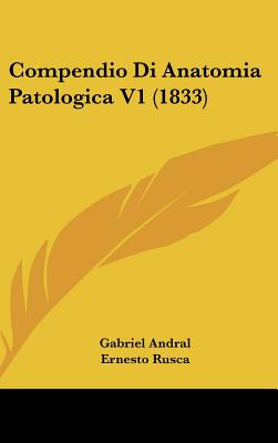 Libro Compendio Di Anatomia Patologica V1 (1833) - Andral...