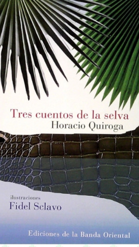 Tres Cuentos De La Selva / Horacio Quiroga / (enviamos)