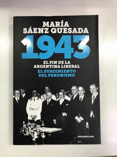 1943 Fin De La Argentina Liberal - Sáenz Quesada