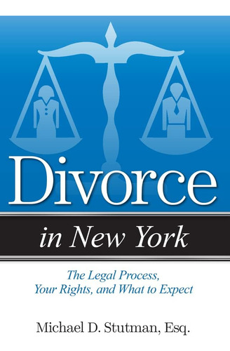 Libro: Divorce In New York: The Legal Process, Your And What