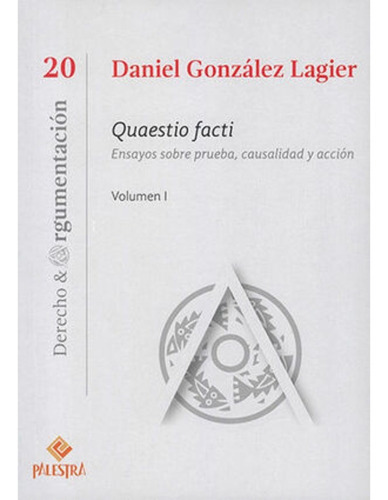 Quaestio Facti Vol. I: Ensayos Sobre Prueba, Causalidad Y Acción, De González Lagier, Daniel., Vol. 1. Editorial Palestra, Tapa Blanda, Edición 1.ª Ed. En Español, 2022