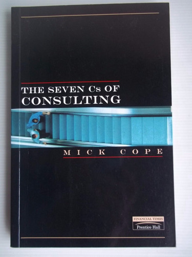 The Seven Cs Of Consulting Mick Cope Consultoria Unico Dueño