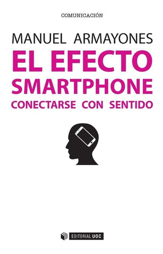El Efecto Smartphone. Conectarse Con Sentido